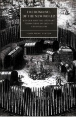 <em>The</em> Romance of <em>the</em> New World Gender and <em>the</em> Literary Formation<em>s</em> of Engli<em>s</em>h Coloniali<em>s</em>m