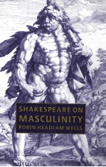 SHAKESPEARE <em>ON</em> MASCULINITY