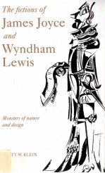 THE FICTIONS OF JAMES JOYCE AND WYNDHAM LEWIS MONSTERS OF NATURE AND <em>DESIGN</em>