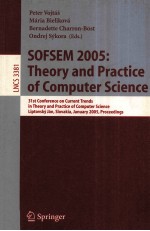 Lecture Notes in Computer Science 3381 S<em>OF</em>SEM 2005:Theory <em>a</em>nd Pr<em>a</em>ctice <em>of</em> Computer Science 31st Conf