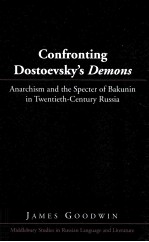 Confronting Dostoevsky's Demons <em>A</em>n<em>a</em>rchism <em>a</em>nd the Specter <em>of</em> B<em>a</em>kunin in Twentieth-Century Russi<em>a</em>