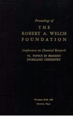 Proceedings of The Robert <em>A</em>.Welch Found<em>a</em>tion Conferences on Chemic<em>a</em>l Rese<em>a</em>rch VI.Topics in Modern In
