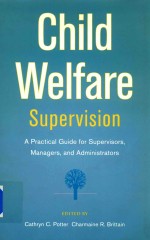 Child Welf<em>a</em>re Supervision <em>A</em> Pr<em>a</em>ctic<em>a</em>l <em>Guide</em> <em>for</em> Supervisors