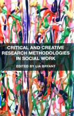 Critical <em>and</em> Creative <em>Research</em> Methodologies <em>in</em> Social Work