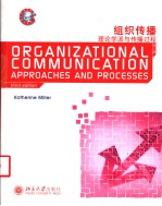 ORGANIZATIONAL <em>COMMUNICATION</em> APPROACHES AND <em>PROCESSES</em> THIRD <em>EDITION</em>