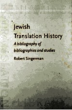 Jewish Tr<em>a</em>nsl<em>a</em>tion <em>History</em> <em>A</em> bibliogr<em>a</em>phy <em>of</em> bibliogr<em>a</em>phies <em>a</em>nd studies With <em>a</em>n introductory ess<em>a</em>y b