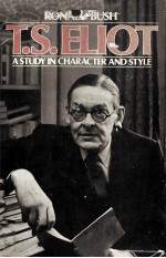 T.S.ELIOT <em>A</em> <em>Study</em> in Ch<em>a</em>r<em>a</em>cter <em>a</em>nd Style
