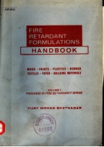 FIRE RETARDANT FORMULATIONS <em>HANDBOOK</em>  VOLUME I  PROGRESS IN FIRE RETARDANCY SERIES