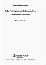 Hedge Fund Regul<em>a</em>ti<em>on</em> in the Europe<em>a</em>n Uni<em>on</em>:<em>Current</em> Trends <em>a</em>nd <em>Future</em> Prospects