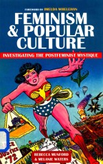 Feminism&Popular Culture <em>Investigating</em> the Postfeminist Mystique