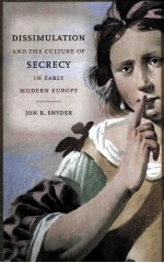 Dissimulation and the Culture of Secrecy in <em>Early</em> Modern Europe