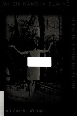 WHEN KAMBIA ELAINE FLEW IN <em>FROM</em> NEPTUNE: LORI AURELIA WILLIAMS