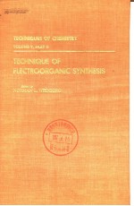 TECHNIQUES <em>OF</em> CHEMISTRY  <em>VOLUME</em> V  PART II  TECHNIQUE <em>OF</em> FLECTROORGANIC SYNTHESIS
