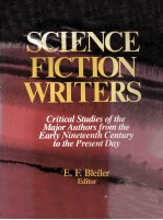 SCIENCE FICTION <em>WRITER</em>S Critical Studies of the Major Authors from the Early Nineteenth Century to t