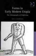 Forms <em>in</em> Early Modern Utopia The Ethnography <em>of</em> Perfection