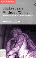 Shakespeare Without Women Representing gender and race on <em>the</em> Renaissance stage