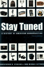ST<em>A</em>Y TUNED <em>A</em> <em>HISTORY</em> <em>OF</em> <em>A</em>MERIC<em>A</em>N BRO<em>A</em>DC<em>A</em>STING THIRD <em>EDITION</em>