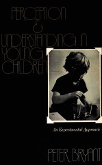 PERCEPTION <em><em>AN</em>D</em> UNDERST<em><em>AN</em>D</em>ING IN YOUNG CHILDREN <em>AN</em> EXPERIMENTAL <em>APPROACH</em>