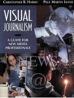 Visu<em>a</em>l Journ<em>a</em>lism <em>A</em> <em>Guide</em> <em>for</em> New Medi<em>a</em> Profession<em>a</em>ls
