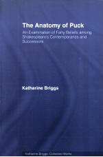 The <em>An</em>atomy of Puck <em>An</em> Examination of Fairy Beliefs among Shakespeare's Contemp<em>or</em>aries <em>an</em>d Success<em>or</em>