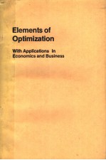 ELEMENTS <em>OF</em> OPTIMIZATION  WITH APPLICATIONS <em>IN</em> ECONOMICS AND BUS<em>IN</em>ESS