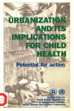 URBANIZATION <em>AND</em> ITS IMPLICATIONS <em>FOR</em> CHILD HEALTH  POTENTIAL <em>FOR</em> ACTION