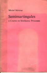 SEMIMARTINGALES  A COURSE <em>ON</em> STOCHASTIC PROCESSES