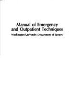 <em>MANUAL</em> <em>OF</em> EMERGENCY AND OUTPATIENT TECHNIQUES WASHINGTON <em>UNIVERSITY</em> DEPARTMENT <em>OF</em> SURGERY