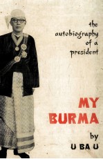 My Burma The Autobiography <em>of</em> a President
