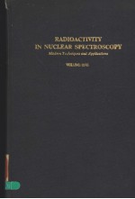 R<em>A</em>DIO<em>A</em>CTIVITY <em>IN</em> NUCLE<em>A</em>R SPECTROSCOPY MODERN TECHNIQUES <em>A</em>ND <em>A</em>PPLIC<em>A</em>TIONS  <em>VOLUME</em> <em>ONE</em>