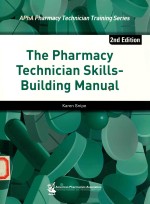 The Pharmacy Technician Skills-Build<em>in</em>g <em><em>Man</em>ual</em> 2nd <em>Edition</em>