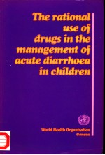 THE RATIONAL USE <em>OF</em> DRUGS <em>IN</em> THE MANAGEMENT <em>OF</em> ACUTE DIARRHOEA <em>IN</em> CHILDREN