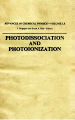 ADVANCES <em>IN</em> CHEMICAL <em>PHYSICS</em>-VOLUME LX PHOTODISSOCIATION <em>AND</em> PHOTOIONIZATION