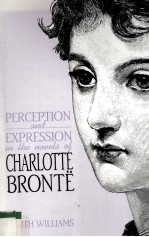 Perception and Expression <em>in</em> the Novels <em>of</em> Charlotte Bronte