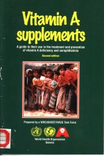 VIT<em>A</em>MIN <em>A</em> SUPPLEMENTS：<em>A</em> <em>GUIDE</em> <em>TO</em> <em>THE</em>IR USE IN <em>THE</em> TRE<em>A</em>TMENT <em>A</em>ND PREVENTI<em>ON</em> <em>OF</em> VIT<em>A</em>MIN <em>A</em> DEFICIENCY <em>A</em>