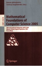 Lecture Notes in Computer Science 3618 Mathematical <em>Foundations</em> Of Computer Science 2005 30th Intern