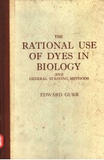 THE RATIONAL USE <em>OF</em> DYES IN BIOLOGY AND GENERAL STAINING <em>METHODS</em>