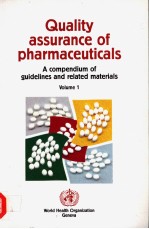 QUALITY ASSURANCE <em>OF</em> PHARMACEUTICALS A COMPENDIUM <em>OF</em> GUIDEL<em>IN</em>ES AND RELATED MATERIALS <em>VOLUME</em> 1
