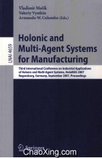 Lecture Notes in <em>Artificial</em> <em>Intelligence</em> 4659 Holonic and Multi-Agent Systems for Manufacturing Thir