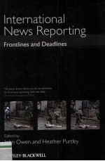 INTERNATIONAL NEWS <em>REPORTING</em> FRONTLINES <em>AND</em> DEADLINES