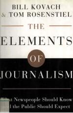 THE ELEMENTS <em>OF</em> JOURN<em>A</em>LISM WH<em>A</em>T NEWSPEOPLE SHOULD KNOW <em>A</em>ND THE PUBLIC SHOULD EXPECT