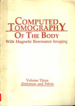 COMPUTED TOMOGR<em>A</em>PHY OF THE BODY WITH M<em>A</em>GNETIC RESON<em>A</em>NCE IM<em>A</em>GING  VOLUME THREE  SECOND <em>EDITION</em>