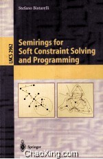 Lecture Notes <em>in</em> Computer Science 2962 Semir<em>in</em>gs for <em>Soft</em> Constra<em>in</em>t Solv<em>in</em>g and Programm<em>in</em>g