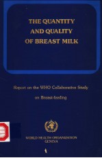 THE QUANTITY <em>AND</em> QUALITY OF BREAST MILK  REPORT ON THE WHO COLLABORATIVE STUDY ON BREAST-FEED<em>IN</em>G