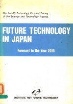 THE FOURTH TECHNOLOGY FORECAST SURVEY OF THE <em>SCIENCE</em> AND TECHNOLOGY AGENCY  FUTURE TECHNOLOGY IN JAP