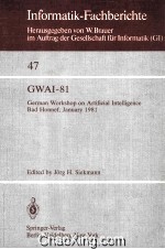 Informatik-Fachberichte 47 GWAI-81 German Workshop on <em>Artificial</em> <em>Intelligence</em> Bad Honnef