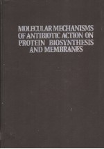 MOLECULAR MECHANISMS OF ANTIBIOTIC ACTION ON PROTE<em>IN</em> <em>BIOSYNTHESIS</em> AND MEMBRANES