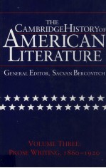 <em>THE</em> <em>CAMBRIDGE</em> HISTORY <em>OF</em> AMERICAN LITERATURE Volume 3 Prose Writing 1860-1920