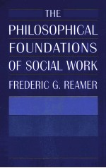 <em>THE</em> PHILOSOPHICAL FOUNDATIONS <em>OF</em> <em>SOCIAL</em> WORK
