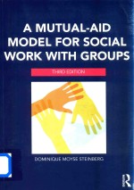 A Mutual-Aid Model <em>for</em> Social Work <em>with</em> Groups <em>Third</em> <em>Edition</em>